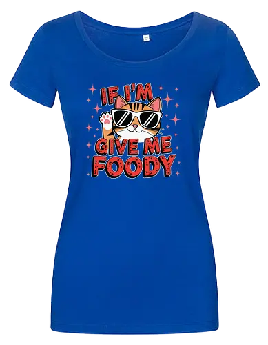 If I'm, give me foody