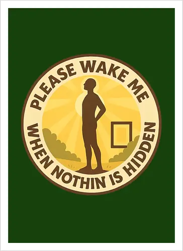 Please wake me when nothing is hidden