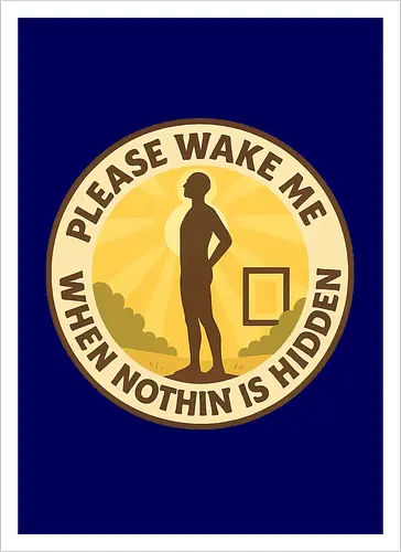 Please wake me when nothing is hidden