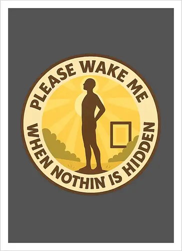 Please wake me when nothing is hidden