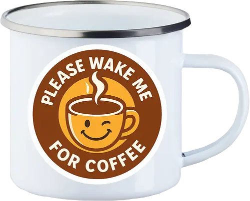 Please wake me for coffee