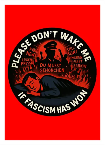 Please don’t wake me if fascism has won