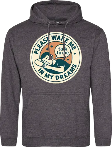 Please wake me in my dreams