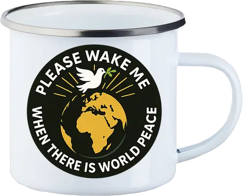 Please wake me when there is world peace