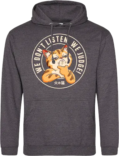 We Don't Listen, We Judge!