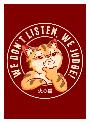 We Don't Listen, We Judge!