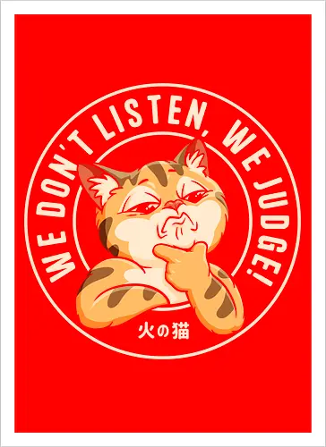 We Don't Listen, We Judge!