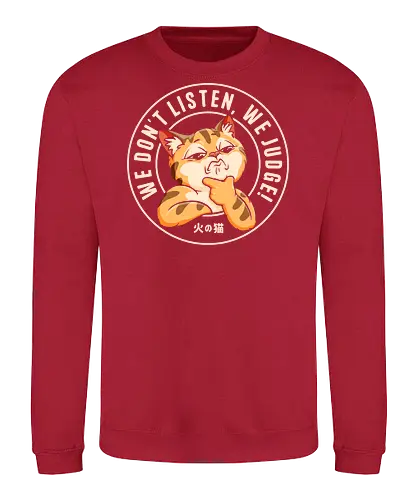 We Don't Listen, We Judge! - cat, animals, cat lovers, funny cat, dont judge, sarcasm, cute cat, tiktok, trend, meme, funny saying, humor, pet, cartoon, funny quote, viral, fyp, social media trend - Sweatshirt