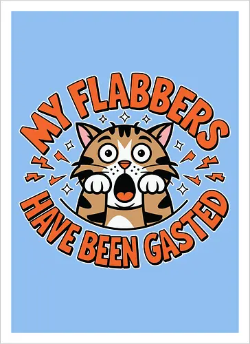 My Flabbers Have Been Gasted