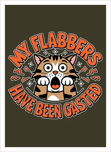 My Flabbers Have Been Gasted
