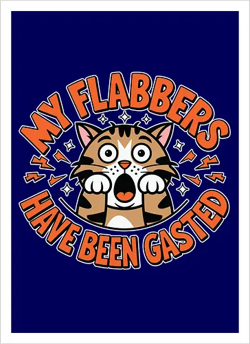 My Flabbers Have Been Gasted