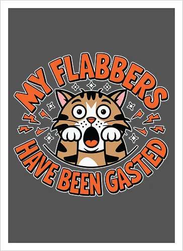 My Flabbers Have Been Gasted
