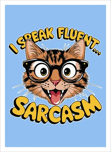 I Speak Fluent... Sarcasm
