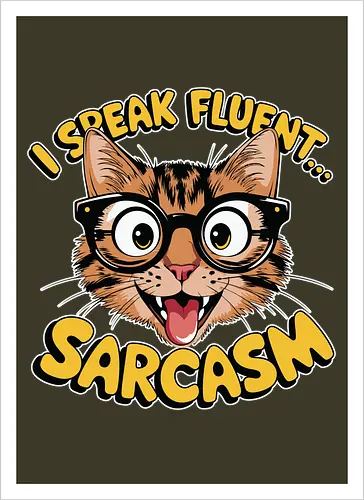 I Speak Fluent... Sarcasm