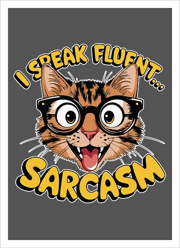I Speak Fluent... Sarcasm