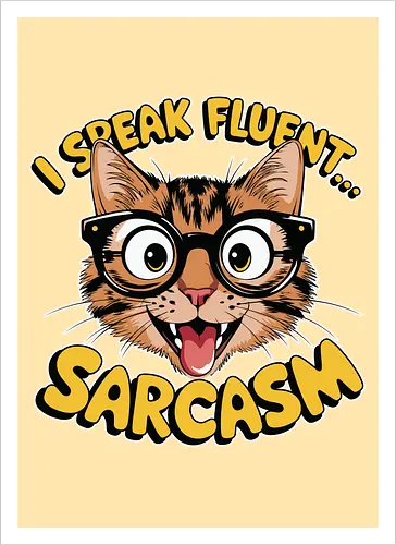 I Speak Fluent... Sarcasm