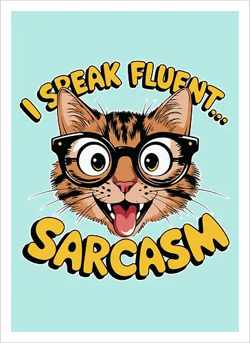I Speak Fluent... Sarcasm