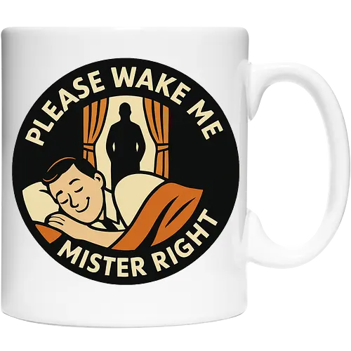 Please wake me, Mister Right