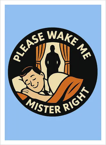 Please wake me, Mister Right