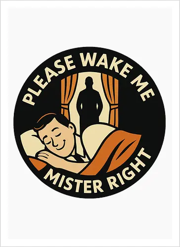 Please wake me, Mister Right