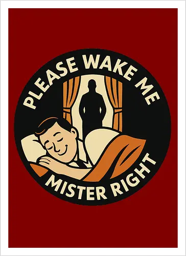 Please wake me, Mister Right