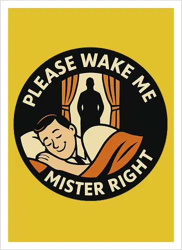 Please wake me, Mister Right
