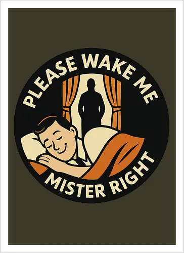 Please wake me, Mister Right