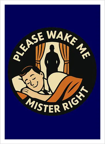 Please wake me, Mister Right