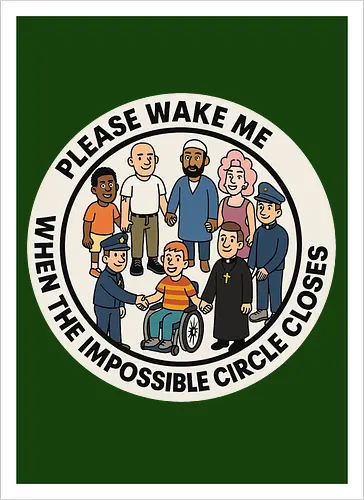 Please wake me when the impossible circle closes