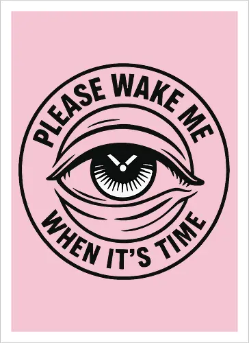 Please wake me when it’s time