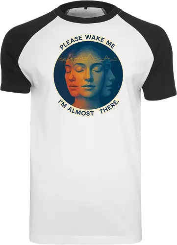Please wake me. I’m almost there.