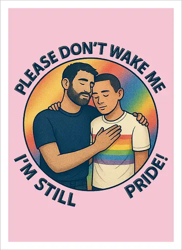Please don’t wake me – I’m still Pride!