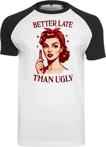 Better Late Than Ugly