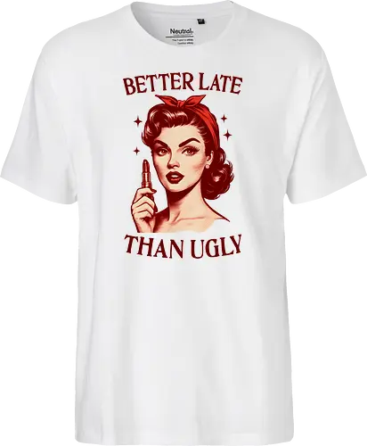 Better Late Than Ugly