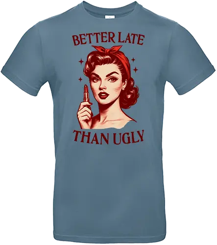 Better Late Than Ugly - better late, than ugly, glam, beautiful, funny, retro, lipstick, vintage - Standard T-Shirt