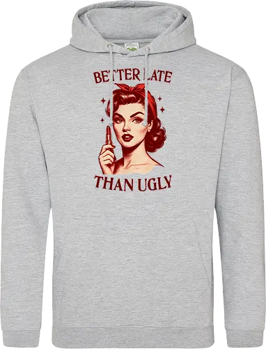 Better Late Than Ugly