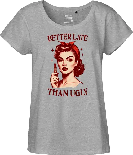Better Late Than Ugly