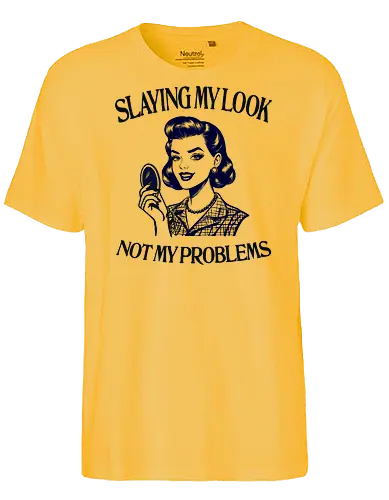 Slaying My Look - slaying my look, not my problems, makeup, glam, beautiful, women poser, sarcastic, sarcasm, funny, humor, retro - Fairtrade T-Shirt