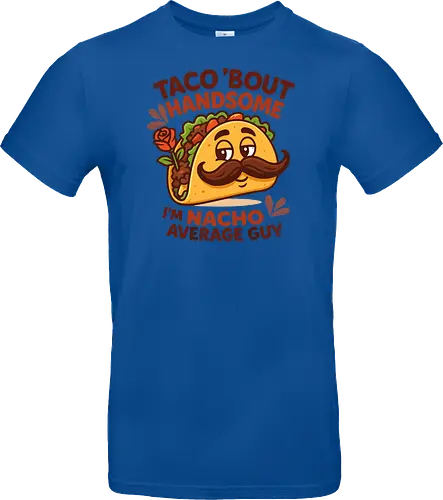 I'm nacho average guy