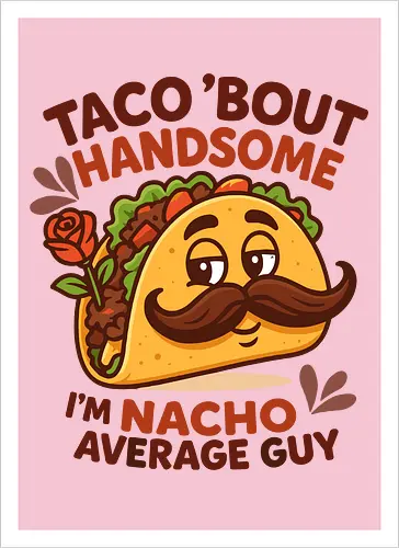 I'm nacho average guy