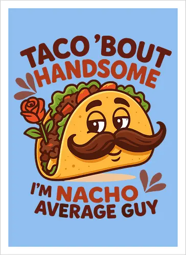 I'm nacho average guy
