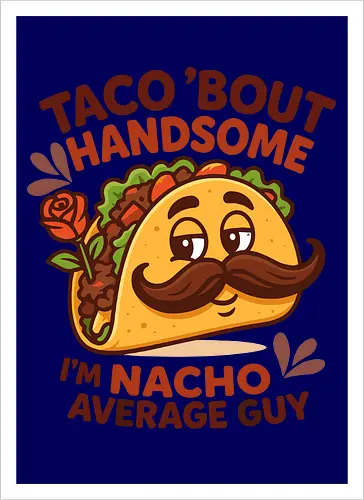 I'm nacho average guy