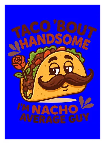 I'm nacho average guy