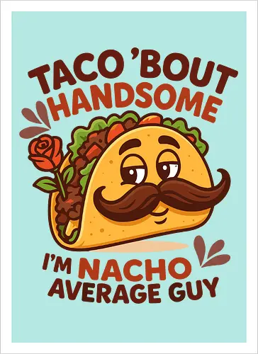 I'm nacho average guy