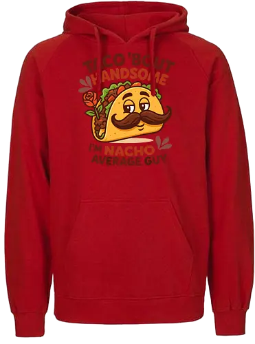 I'm nacho average guy - taco, mustache, rose, humor, playful, character, text, design, food, pun - Fairtrade Hoodie