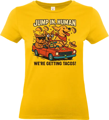 JUMP IN, HUMAN. WE'RE GETTING TACOS! - dogs, convertible, tacos, adventure, sunglasses, hats, fun, travel, cartoon, humor - Standard T-Shirt (Women)