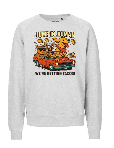 JUMP IN, HUMAN. WE'RE GETTING TACOS! - dogs, convertible, tacos, adventure, sunglasses, hats, fun, travel, cartoon, humor - Fairtrade Sweatshirt