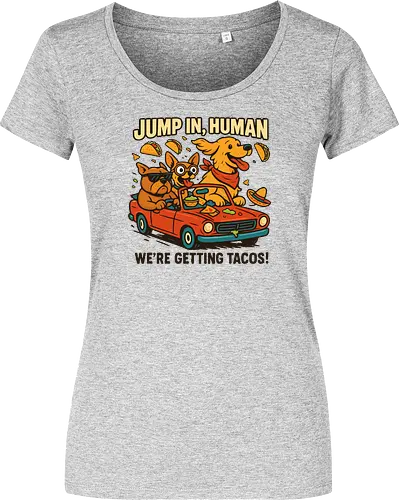JUMP IN, HUMAN. WE'RE GETTING TACOS!