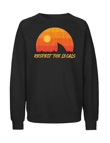Respect The Locals - Shark Week  - shark, animal, beach, great white shark, ocean life, sea, sea life, shark attack, shark bite, shark teeth, shark week, sharks, summer, sunset, under the sea - Fairtrade Sweatshirt
