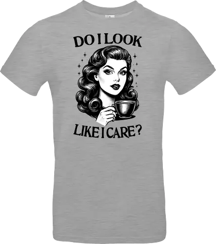 Do I Look Like I Care ?